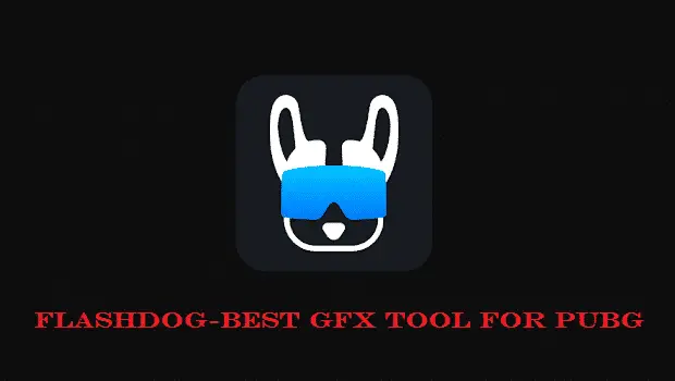 FlashDog-Best GFX Tool For PUBG