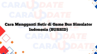 Cara Mengganti Setir di Game Bus Simulator Indonesia (BUSSID)