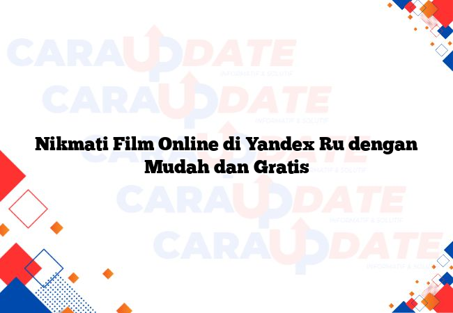 Nikmati Film Online di Yandex Ru dengan Mudah dan Gratis