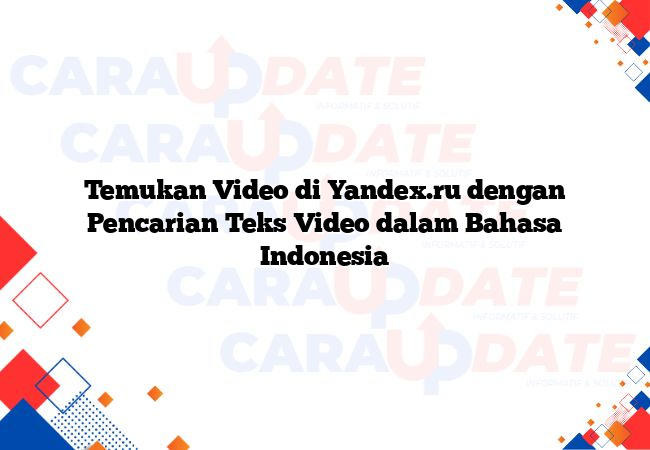 Temukan Video di Yandex.ru dengan Pencarian Teks Video dalam Bahasa Indonesia