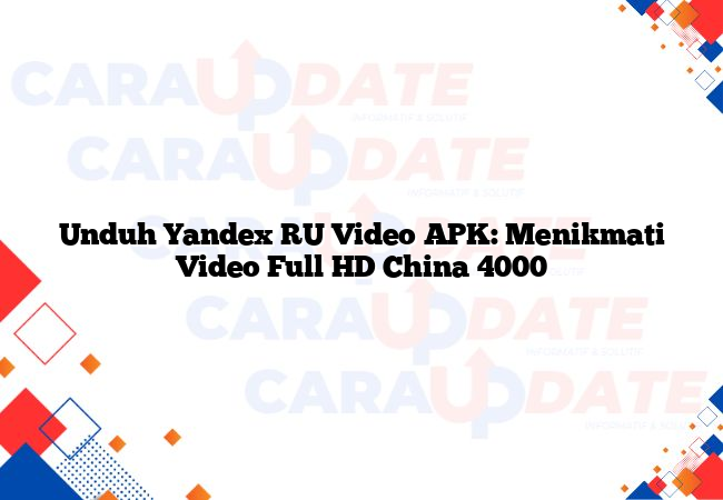 Unduh Yandex RU Video APK: Menikmati Video Full HD China 4000