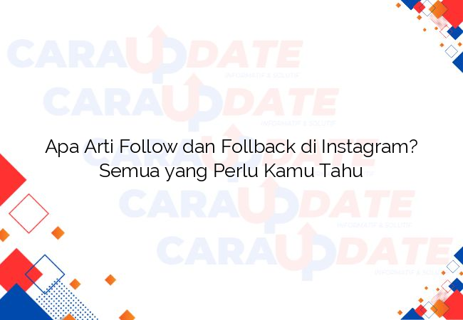 Apa Arti Follow dan Follback di Instagram? Semua yang Perlu Kamu Tahu