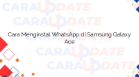 Cara Menginstal WhatsApp di Samsung Galaxy Ace