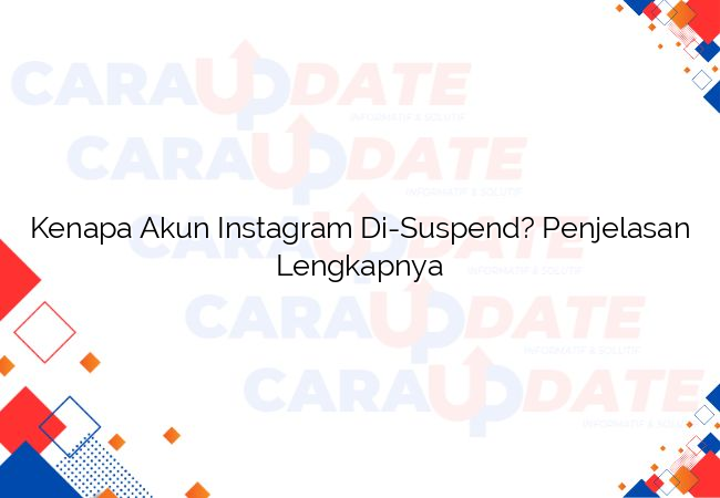 Kenapa Akun Instagram Di-Suspend? Penjelasan Lengkapnya