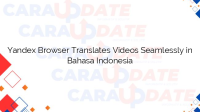 Yandex Browser Translates Videos Seamlessly in Bahasa Indonesia